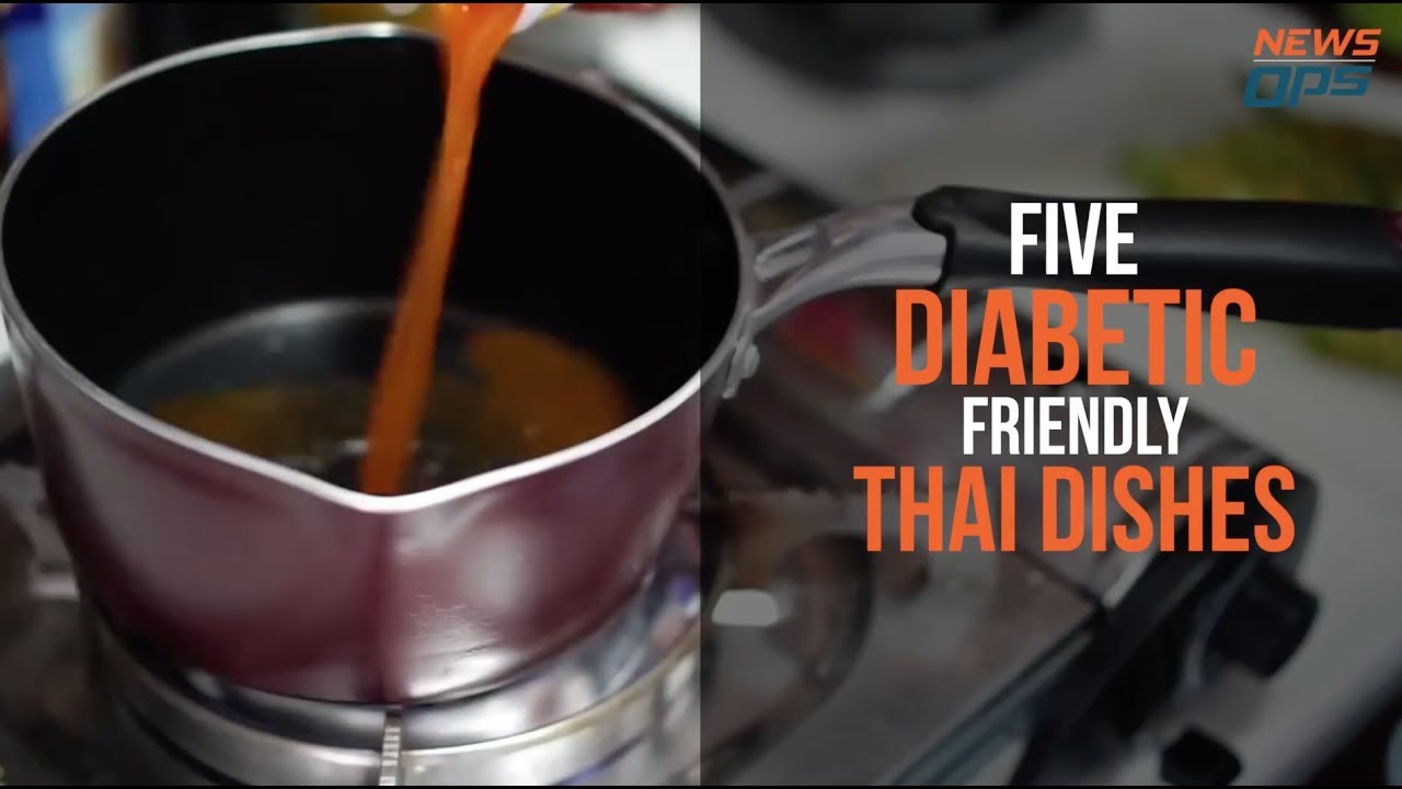 Five Diabetic friendly Thai dishes By NewsOps